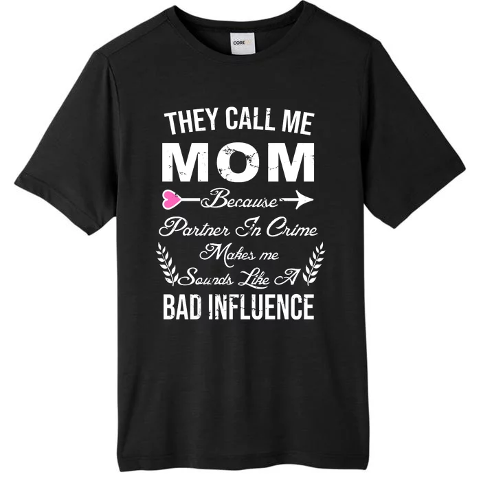 Call Me Mom Partner In Crime Sounds Like A Bad Influence ChromaSoft Performance T-Shirt