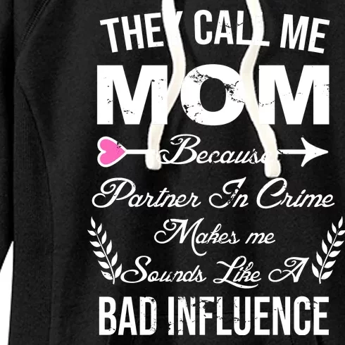 Call Me Mom Partner In Crime Sounds Like A Bad Influence Women's Fleece Hoodie