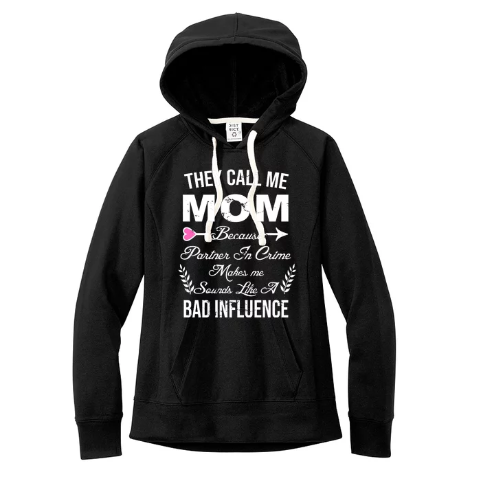 Call Me Mom Partner In Crime Sounds Like A Bad Influence Women's Fleece Hoodie