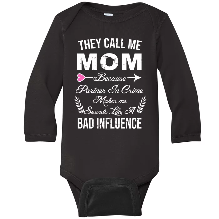 Call Me Mom Partner In Crime Sounds Like A Bad Influence Baby Long Sleeve Bodysuit