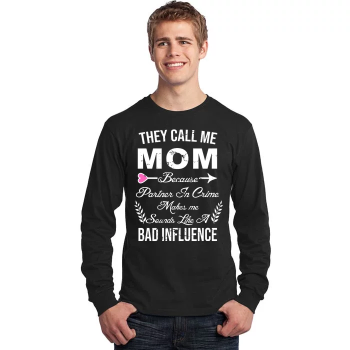 Call Me Mom Partner In Crime Sounds Like A Bad Influence Tall Long Sleeve T-Shirt