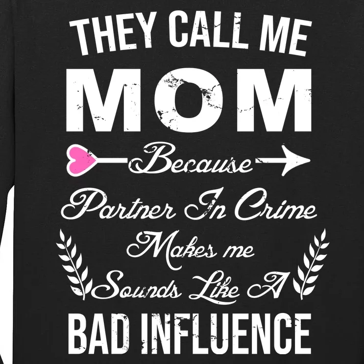 Call Me Mom Partner In Crime Sounds Like A Bad Influence Tall Long Sleeve T-Shirt