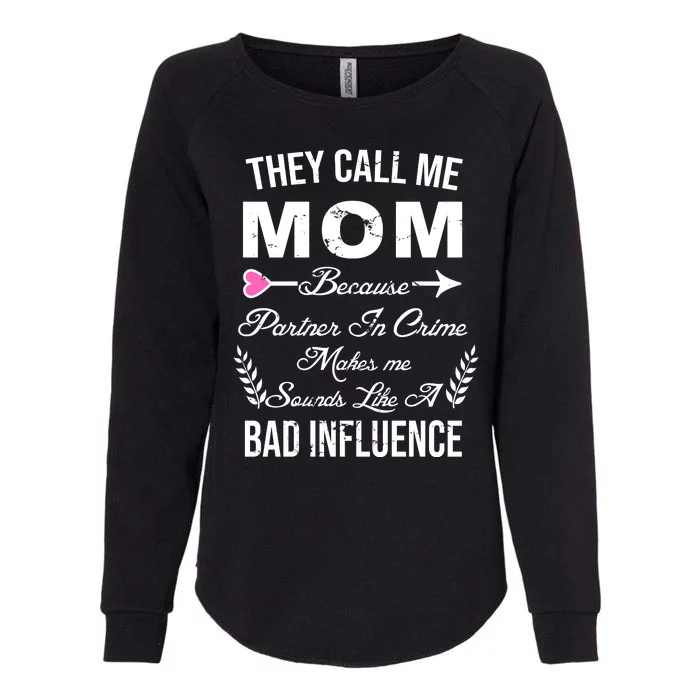 Call Me Mom Partner In Crime Sounds Like A Bad Influence Womens California Wash Sweatshirt