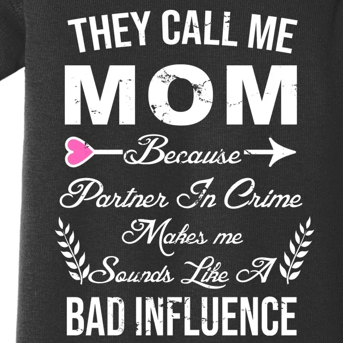 Call Me Mom Partner In Crime Sounds Like A Bad Influence Baby Bodysuit