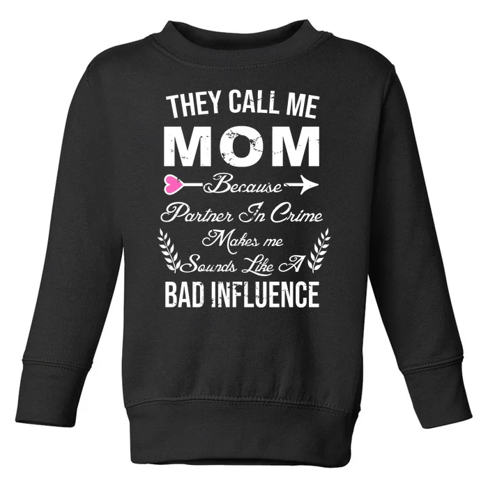 Call Me Mom Partner In Crime Sounds Like A Bad Influence Toddler Sweatshirt