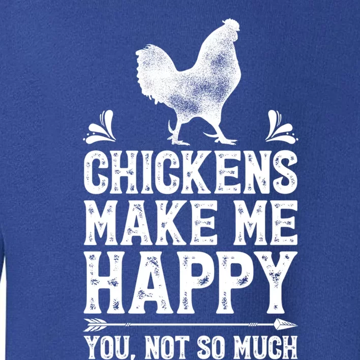 Chickens Make Me Happy Chicken Lover Poultry Farmer Farm Funny Gift Toddler Sweatshirt