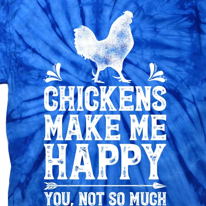 Chickens Make Me Happy Chicken Lover Poultry Farmer Farm Funny Gift Tie-Dye T-Shirt