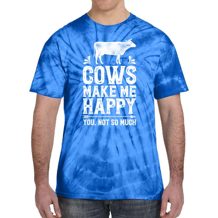 Cows Make Me Happy You Not So Much Funny Cow Farmer Farm Gift Tie-Dye T-Shirt