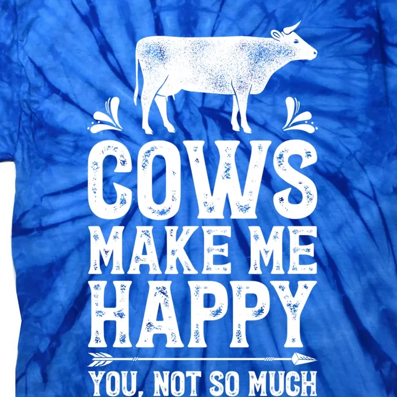 Cows Make Me Happy You Not So Much Funny Cow Farmer Farm Gift Tie-Dye T-Shirt