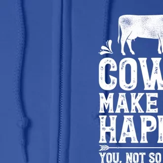 Cows Make Me Happy You Not So Much Funny Cow Farmer Farm Gift Full Zip Hoodie