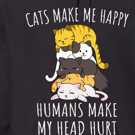 Cats Make Me Happy Humans Make My Head Hurt Premium Hoodie