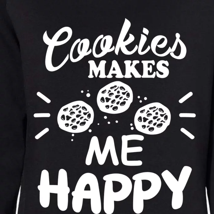 Cookies Makes Me Happy Funny Baker Gift For Cookie Lover Great Gift Womens California Wash Sweatshirt