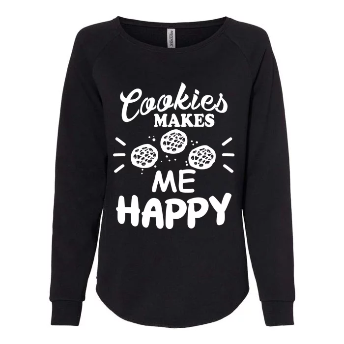 Cookies Makes Me Happy Funny Baker Gift For Cookie Lover Great Gift Womens California Wash Sweatshirt