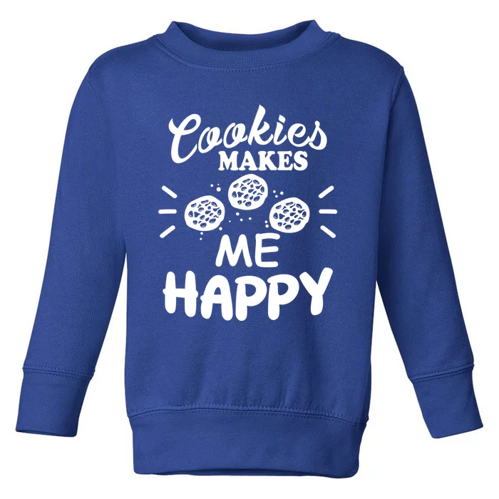 Cookies Makes Me Happy Funny Baker Gift For Cookie Lover Great Gift Toddler Sweatshirt