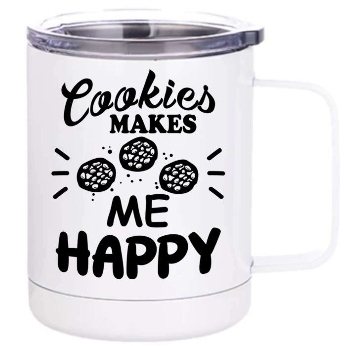 Cookies Makes Me Happy Funny Baker Gift For Cookie Lover Great Gift Front & Back 12oz Stainless Steel Tumbler Cup