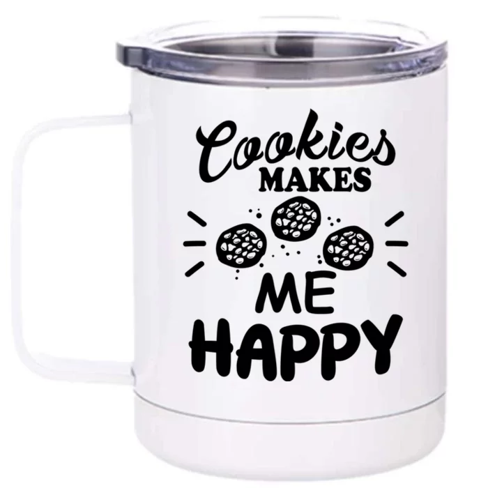 Cookies Makes Me Happy Funny Baker Gift For Cookie Lover Great Gift Front & Back 12oz Stainless Steel Tumbler Cup