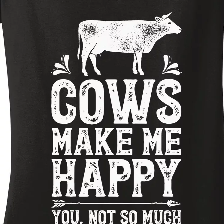 Cows Make Me Happy You Not So Much Farming Women's V-Neck T-Shirt