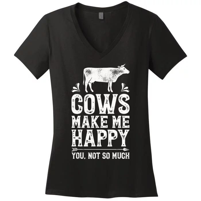 Cows Make Me Happy You Not So Much Farming Women's V-Neck T-Shirt