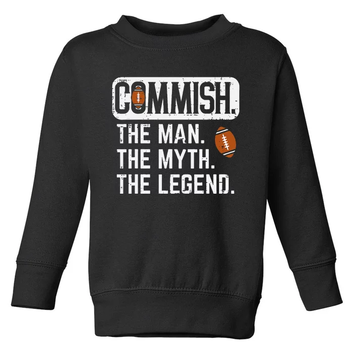 Commish Man Myth Legend Fantasy Football Commissioner Toddler Sweatshirt