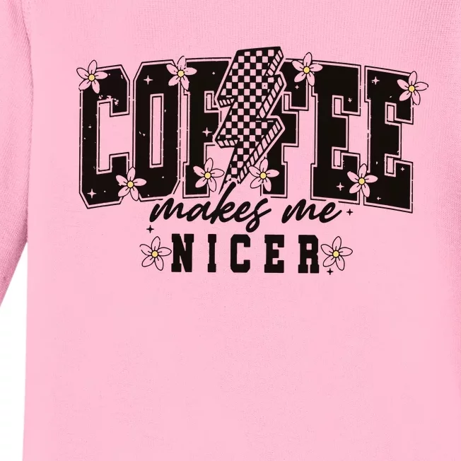 Coffee Makes Me Nicer Snarky Sarcastic Coffee Baby Long Sleeve Bodysuit