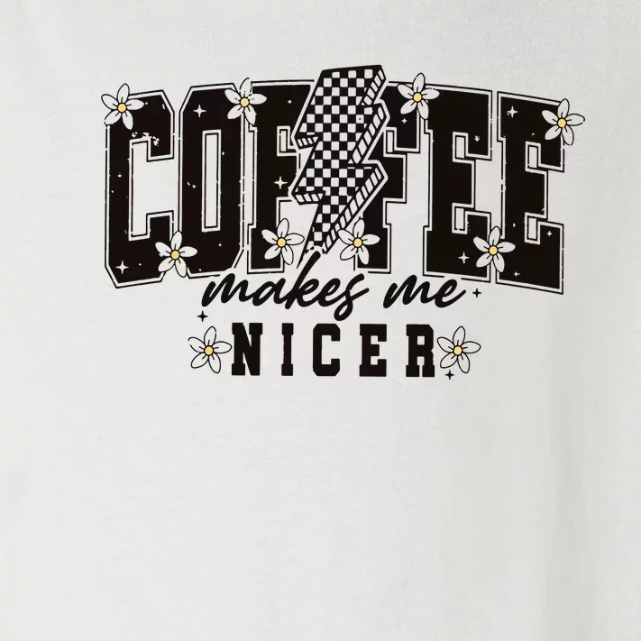 Coffee Makes Me Nicer Snarky Sarcastic Coffee Toddler Long Sleeve Shirt