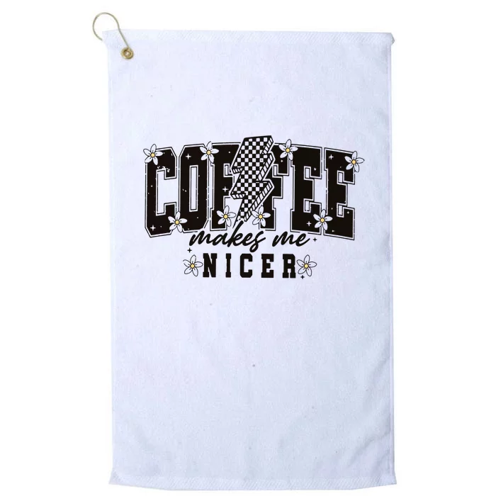 Coffee Makes Me Nicer Snarky Sarcastic Coffee Platinum Collection Golf Towel