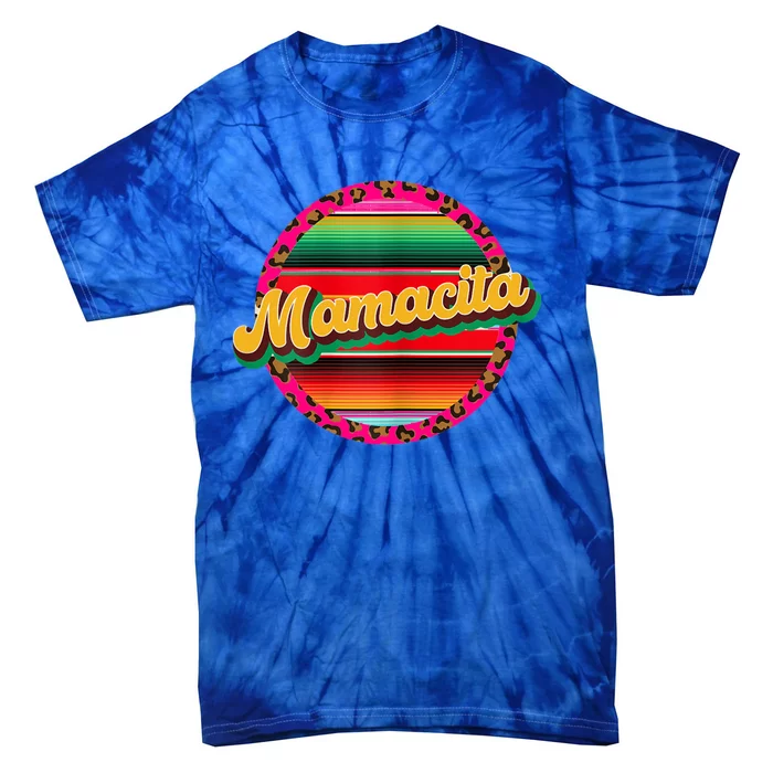 Cool Mamacita Mexican Mom Leopard Serape Cinco De Mayo Funny Gift Tie-Dye T-Shirt