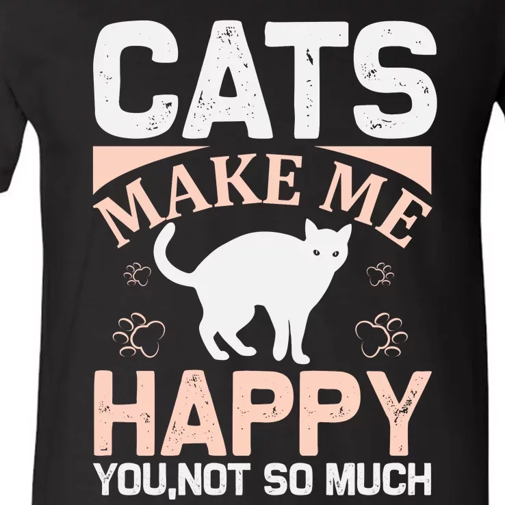 Cats Make Me Happy You Not So Much V-Neck T-Shirt