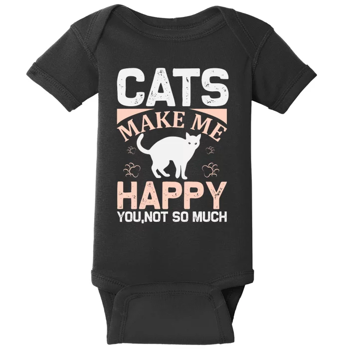 Cats Make Me Happy You Not So Much Baby Bodysuit