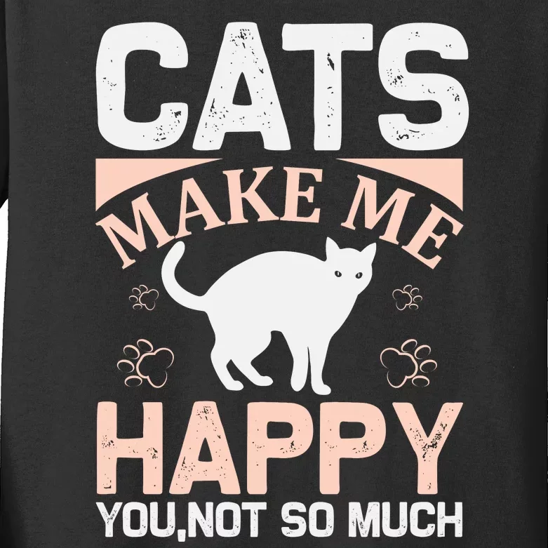 Cats Make Me Happy You Not So Much Kids Long Sleeve Shirt