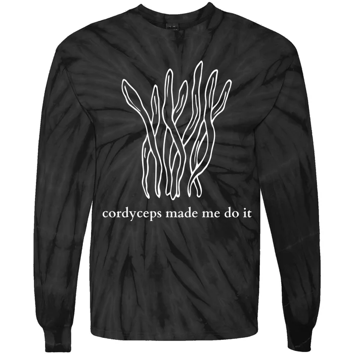 Cordyceps Made Me Do It Mushrooms Tie-Dye Long Sleeve Shirt