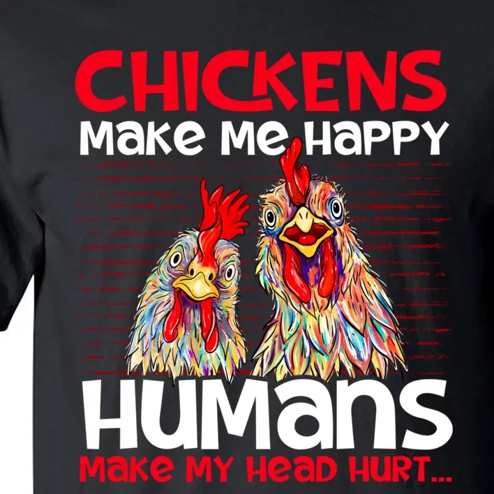 Chickens Make Me Happy Poultry Owner Chicken Farm Tall T-Shirt