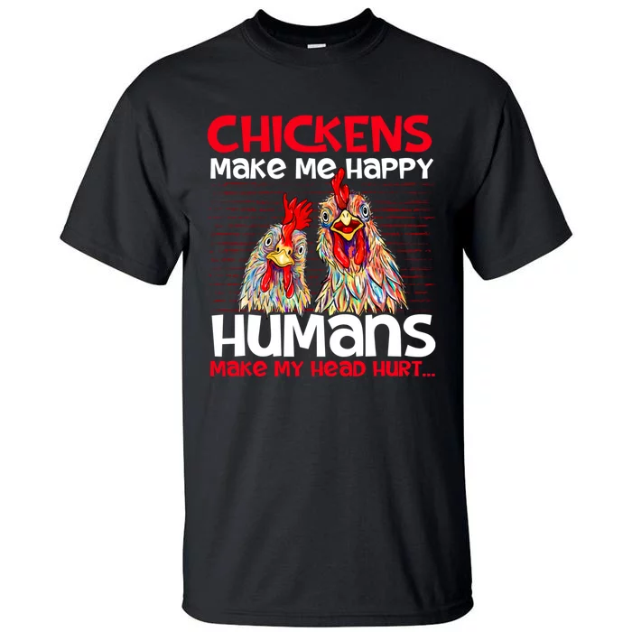 Chickens Make Me Happy Poultry Owner Chicken Farm Tall T-Shirt