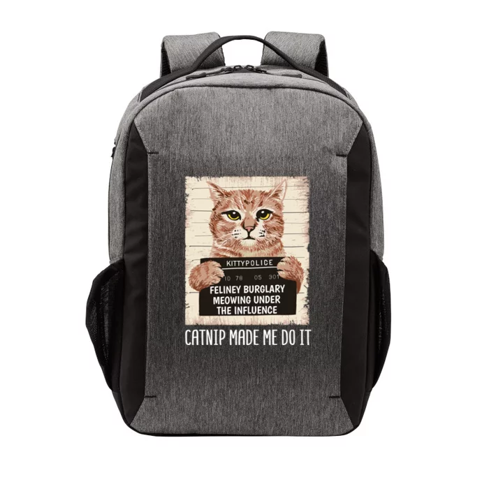 Catnip Made Me Do Igift Funny Cat Owners Catnip Cat Gift Vector Backpack