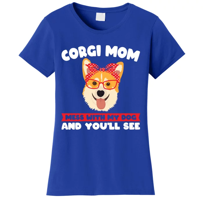 Corgi Mom Mess With My Dog Corgi Mom Gift Women's T-Shirt