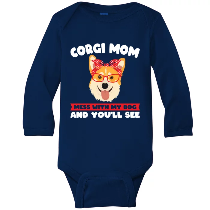 Corgi Mom Mess With My Dog Corgi Mom Gift Baby Long Sleeve Bodysuit