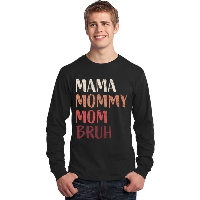 Cute Mama Mommy Mom Bruh Last Minute Mother's Day Funny Mom Tall Long Sleeve T-Shirt