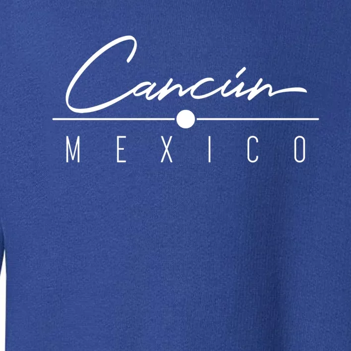 Cancun Mexico Meaningful Gift And Toddler Sweatshirt