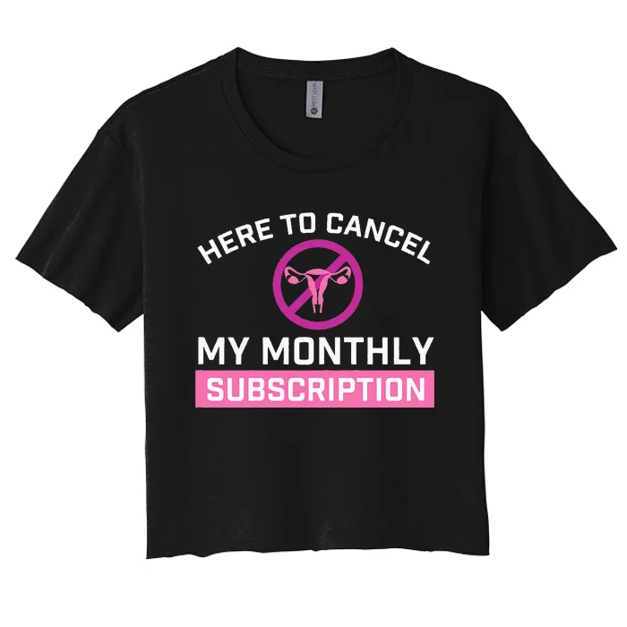 Cancel My Monthly Subscription - Hysterectomy Uterus Surgery Women's Crop Top Tee