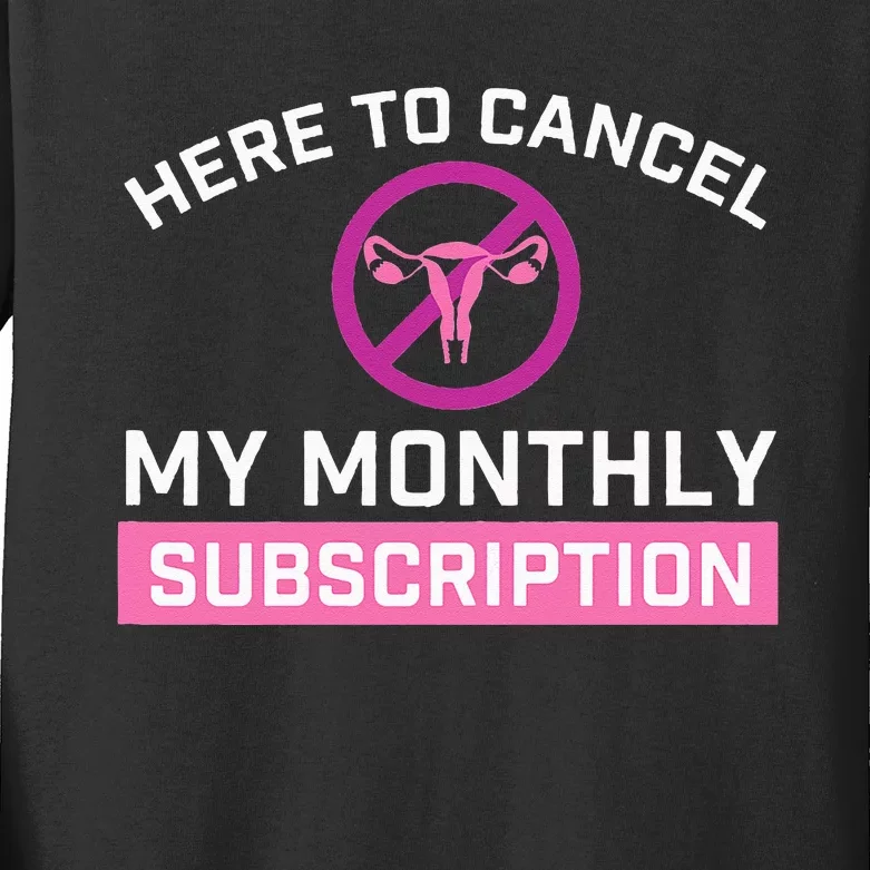 Cancel My Monthly Subscription - Hysterectomy Uterus Surgery Kids Long Sleeve Shirt