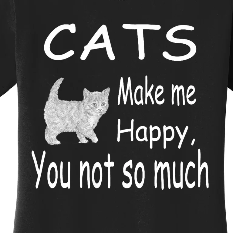 Cats Make Me Happy You Not So Much Women's T-Shirt