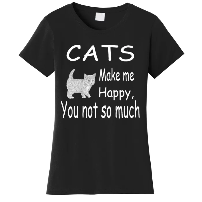 Cats Make Me Happy You Not So Much Women's T-Shirt