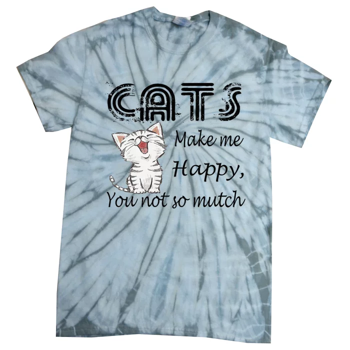 Cats Make Me Happy You Not So Much Tie-Dye T-Shirt