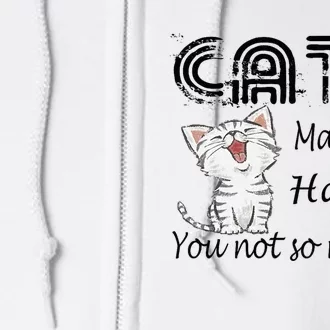 Cats Make Me Happy You Not So Much Full Zip Hoodie