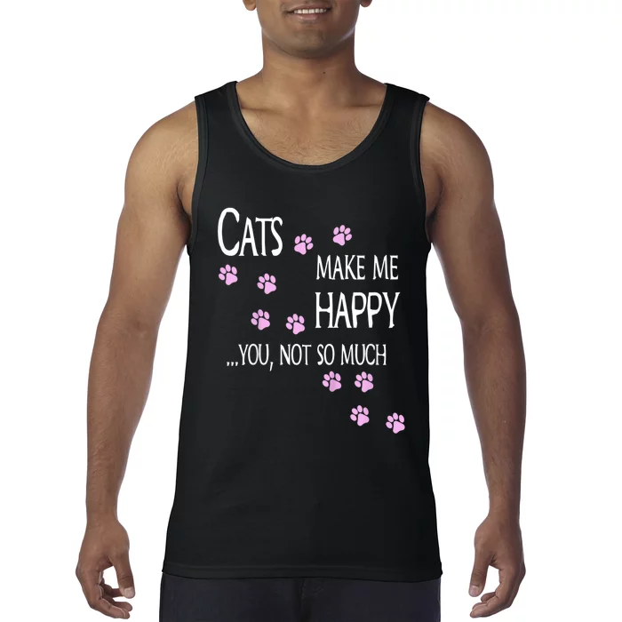 Cats Make Me Happy You Not So Much Tank Top