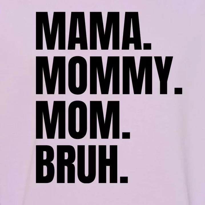 Classic Mama Mommy Mom Bruh Meme Garment-Dyed Sweatshirt