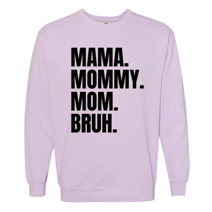 Classic Mama Mommy Mom Bruh Meme Garment-Dyed Sweatshirt