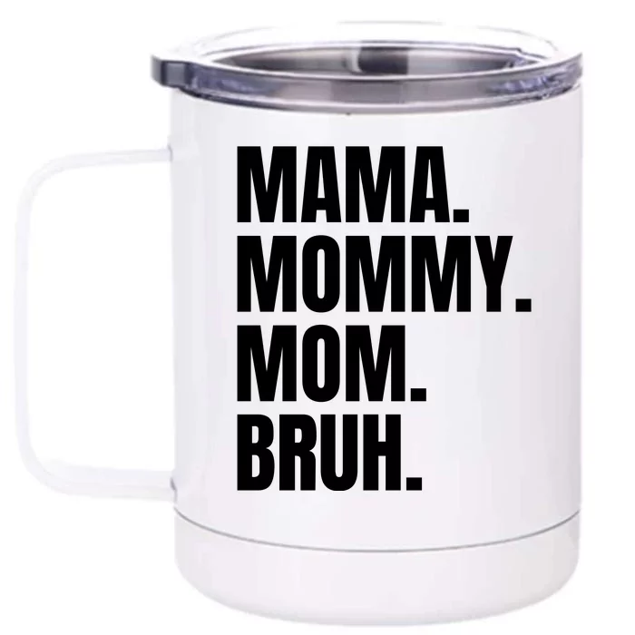 Classic Mama Mommy Mom Bruh Meme Front & Back 12oz Stainless Steel Tumbler Cup