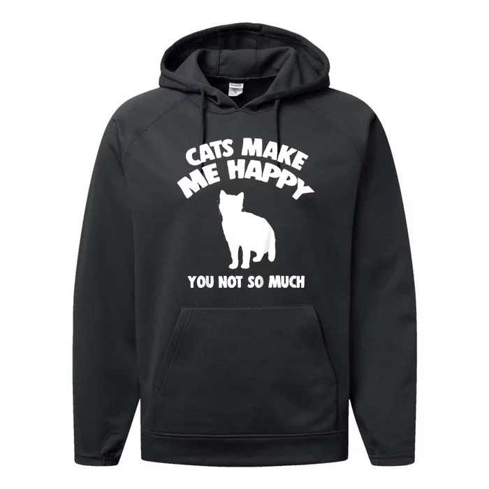 Cats Make Me Happy You Not So Much Performance Fleece Hoodie