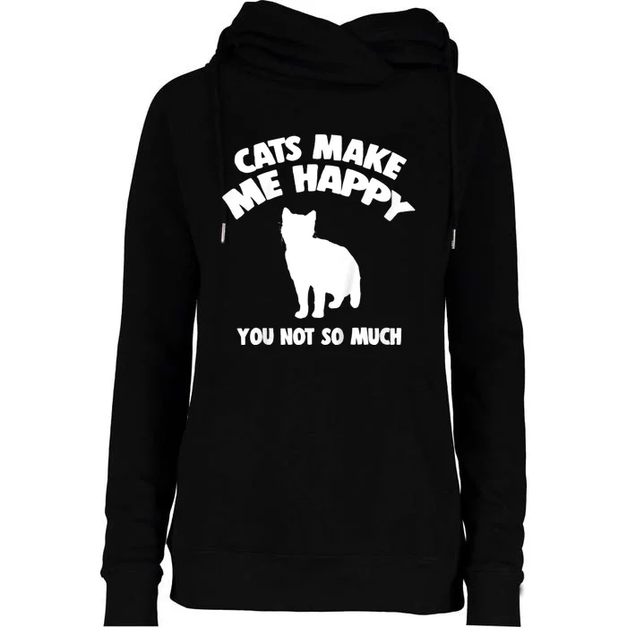 Cats Make Me Happy You Not So Much Womens Funnel Neck Pullover Hood